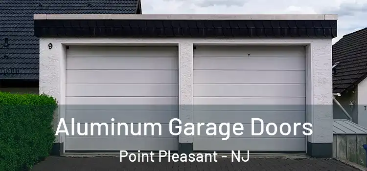  Aluminum Garage Doors Point Pleasant - NJ