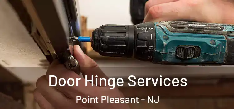 Door Hinge Services Point Pleasant - NJ