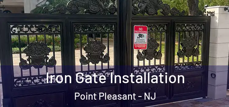  Iron Gate Installation Point Pleasant - NJ
