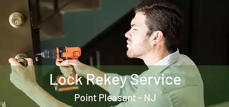  Lock Rekey Service Point Pleasant - NJ