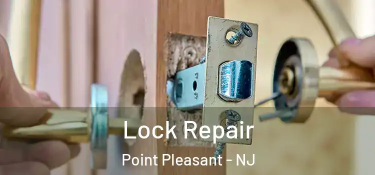  Lock Repair Point Pleasant - NJ