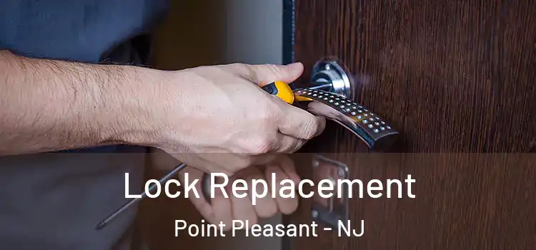 Lock Replacement Point Pleasant - NJ