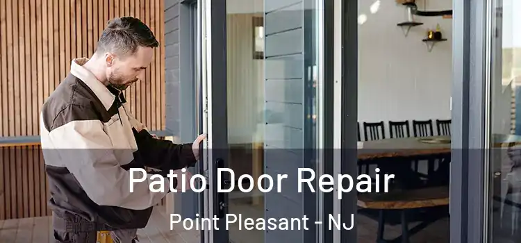  Patio Door Repair Point Pleasant - NJ