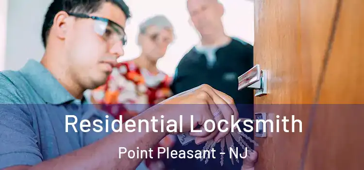  Residential Locksmith Point Pleasant - NJ
