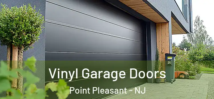 Vinyl Garage Doors Point Pleasant - NJ